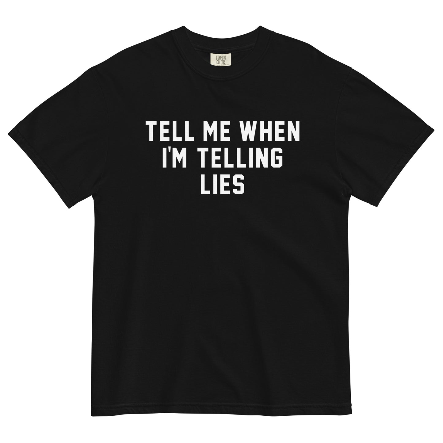 TELL ME WHEN I'M TELLING LIES