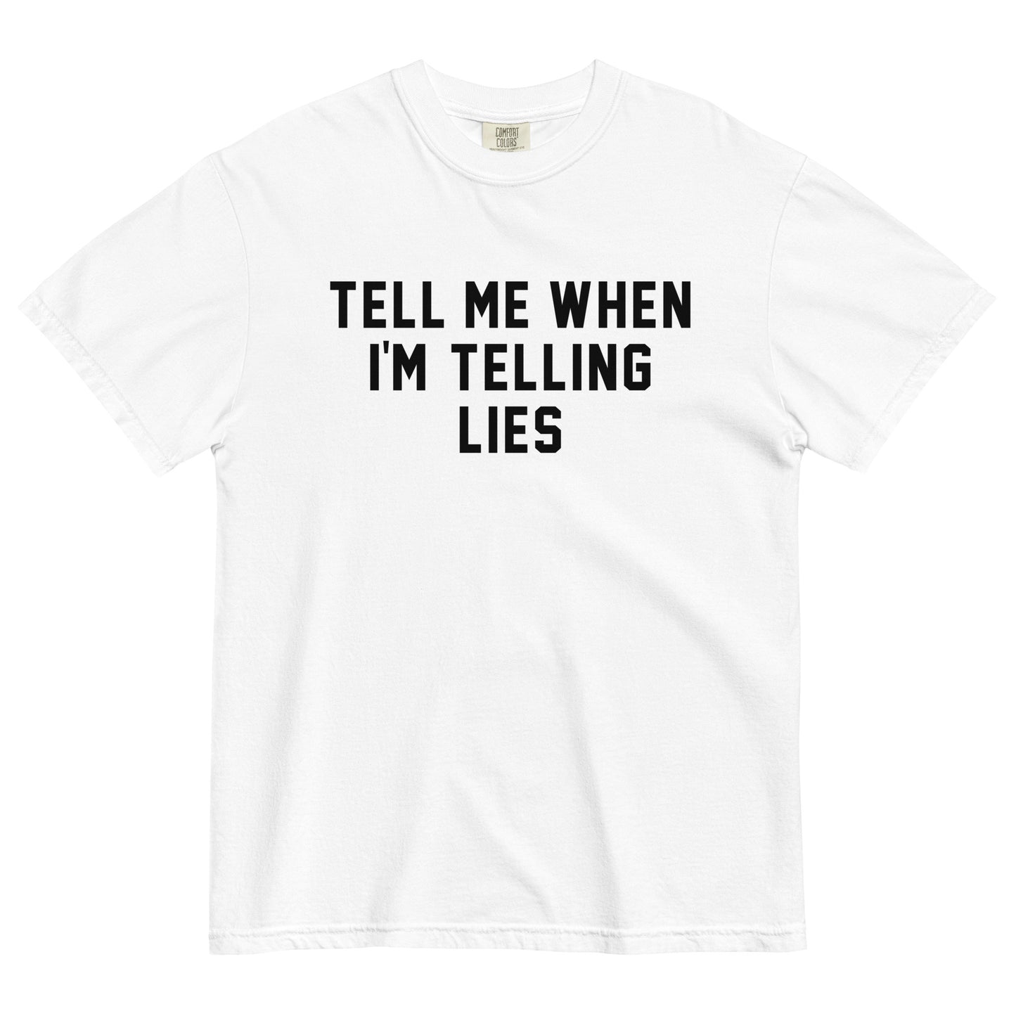 TELL ME WHEN I'M TELLING LIES