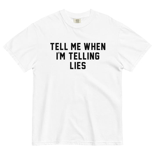 TELL ME WHEN I'M TELLING LIES